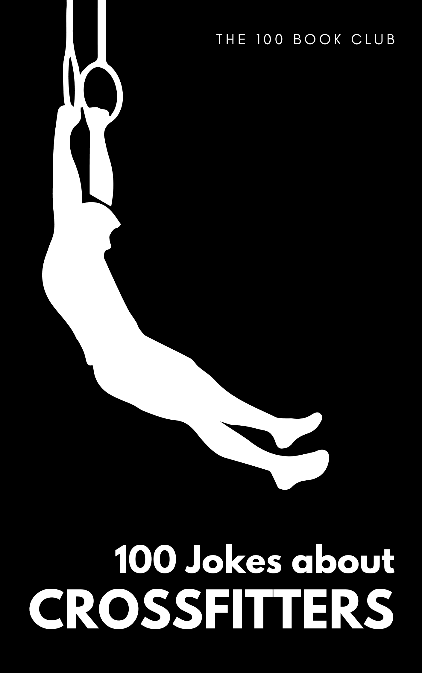 Cover of 100 Funny Jokes About CrossFitters, a funny gift book for crossfitters