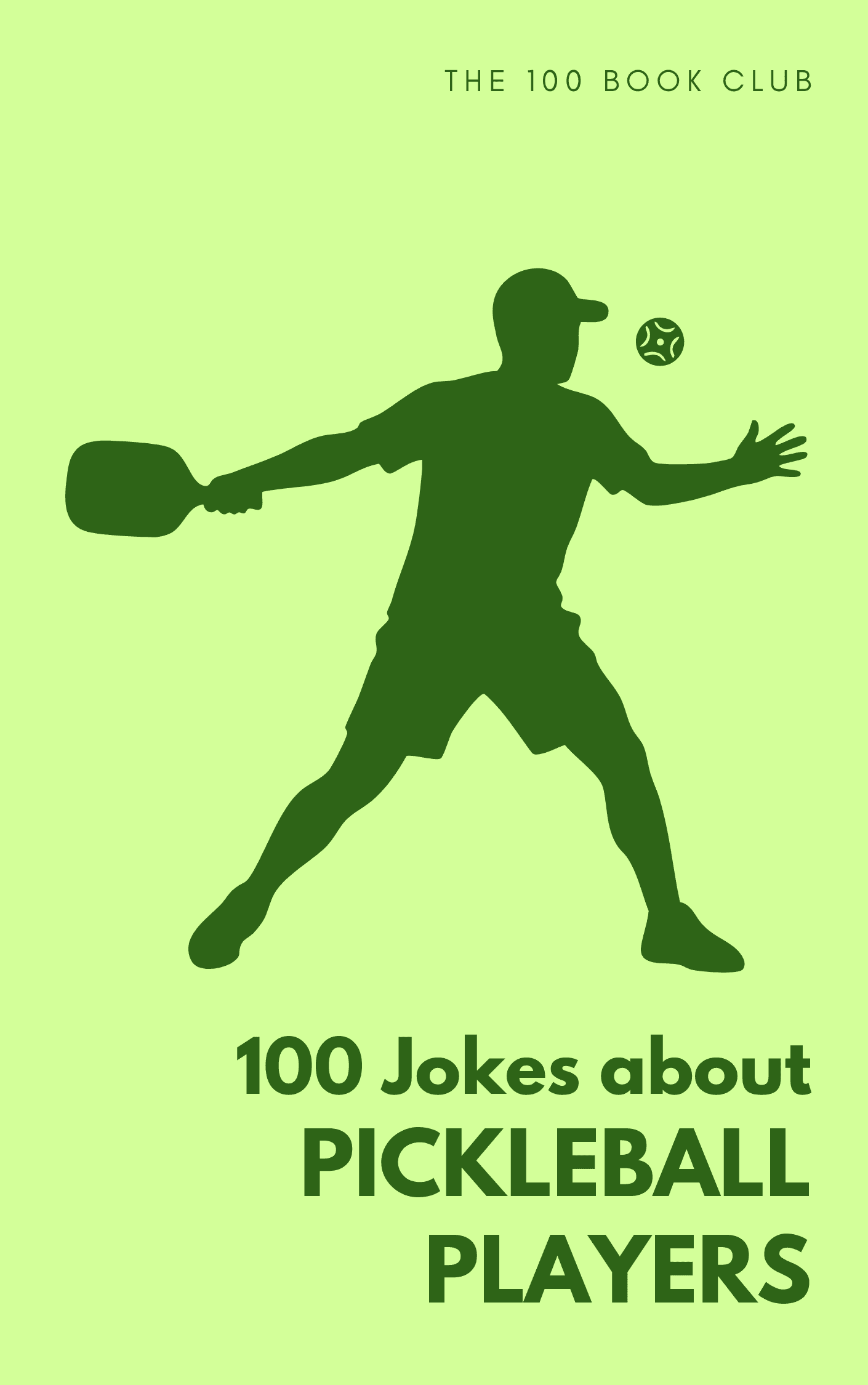 Cover of 100 Funny Jokes About Pickleball Players, a funny gift book for pickleball players