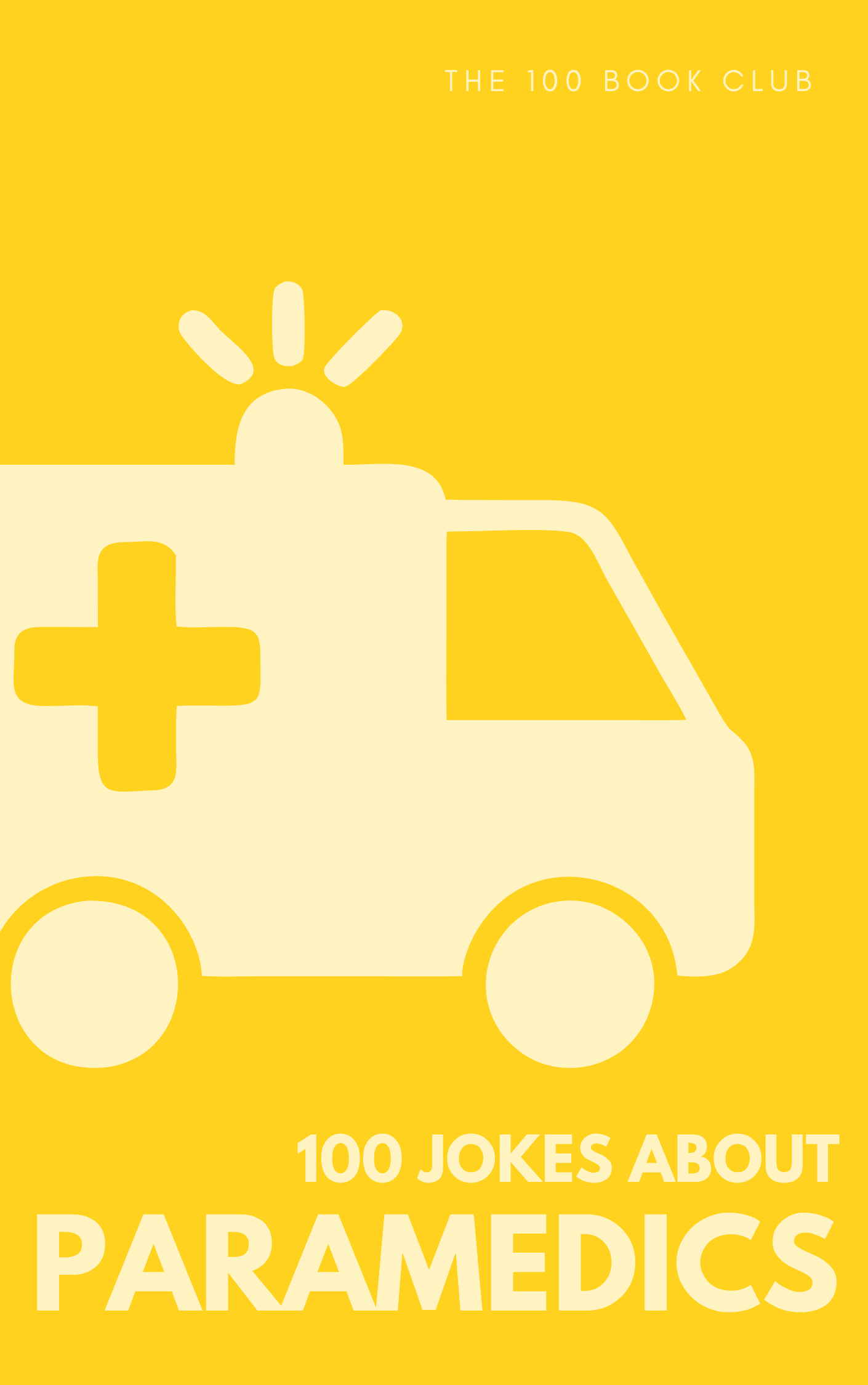 Cover of 100 Funny Jokes About Paramedics, a funny gift book for paramedics